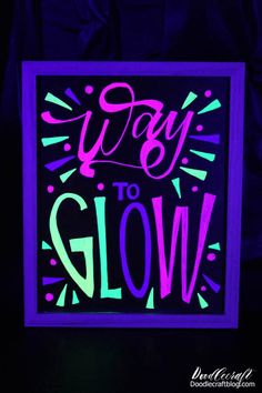 glow in the dark sign that says, stay to glow with neon colors on it