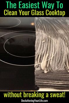 the easy way to clean your glass cooktop without breaking a sweat