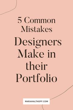 the words 5 common mistakes designers make in their portfolios on a pink and black background