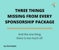 three things missing from every sponsor package and the one thing there is too much?