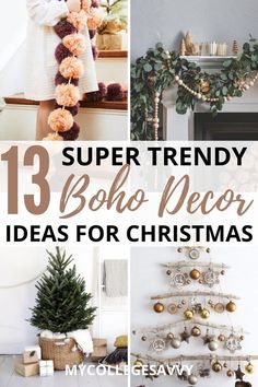 christmas decorating ideas with text overlay that reads 13 super trendy boho decor ideas for christmas