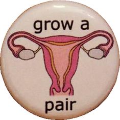 a button with the words grow a pair in front of an image of a female breast