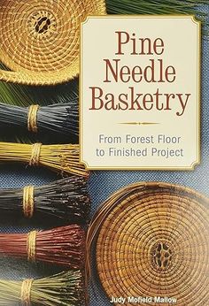 the cover of pine needle basketry from forest floor to finished project