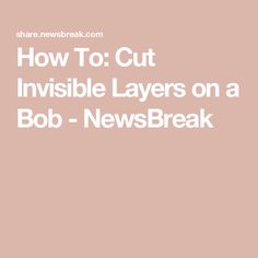 How To: Cut Invisible Layers on a Bob - NewsBreak Invisible Layers, Shoulder Bob, Joy Behar, Ryan O'neal, Leave It To Beaver, Salon Owner, Richard Simmons, Surprise Baby, Mens Journal