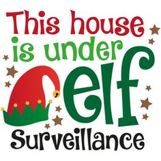 this house is under elf surveillance sign with an elf's hat and stars on it