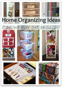 several different baskets and bins with the words home organizing ideas can we ever get enough?