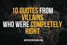 trees with the words 10 quotes from villain's who were completely right on them