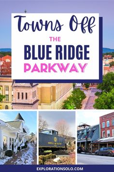 the blue ridge parkway in town with text overlaying towns off the blue ridge parkway