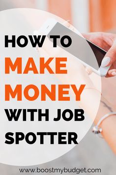 a woman holding a cell phone with the text how to make money with job spotter