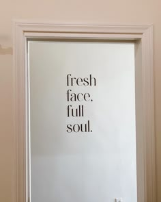 a white framed poster with the words fresh face, full soul