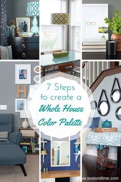 a collage of photos with the words 7 steps to create a whole house color palette