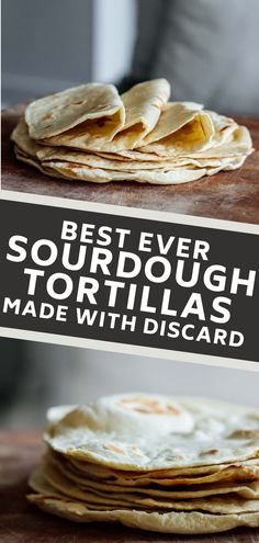 the best ever sourdough tortillas made with disard flours