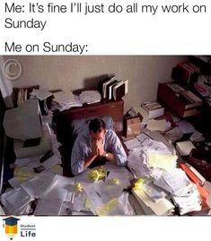 a man laying on top of a bed covered in lots of paper and paperwork with the caption me it's fine i'll just do all my work on sunday me on sunday