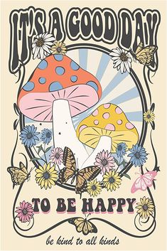 it's a good day to be happy t - shirt design with mushrooms and flowers