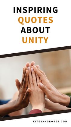 hands are stacked together with the words, inspireing world unity day quotes