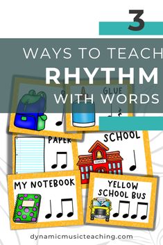 the three ways to teach rhythm with words and pictures on them, including music