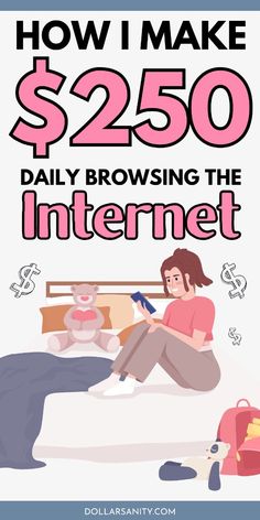 a woman sitting on top of a bed next to a teddy bear with the text how i make $ 250 daily browsing the internet