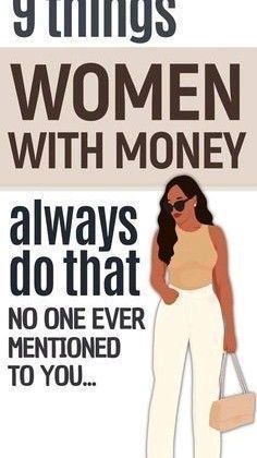 a woman holding a purse with the words 9 things women with money always do that no one ever mentoned to you