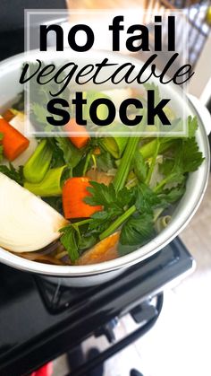 a pot filled with vegetables sitting on top of an open stove burner next to the words no fail vegetable stock