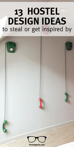 some green and red telephones hanging on the wall with text overlay that reads 13 hotel design ideas to steal or get inspired by