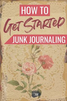 an old book cover with pink flowers on it and the title how to get started junk journal