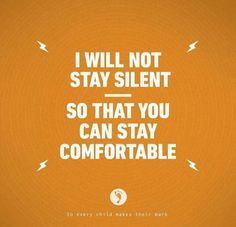 an orange background with the words i will not stay silent so that you can stay comfortable