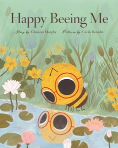 the book cover for happy beeing me, featuring a yellow bug and water lilies