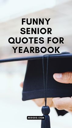 a person holding a graduation cap with the words funny senior quotes for year book on it