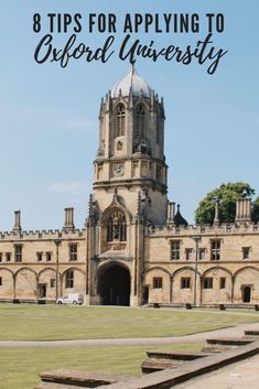 an old building with steps leading up to it and the words 8 tips for applying to oxford university