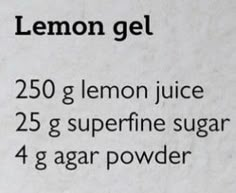 the ingredients for lemon gel are shown in black and white text on a piece of paper