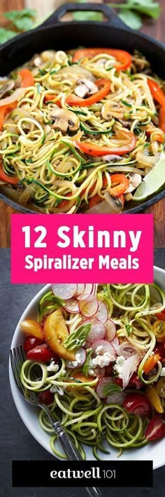 two pictures of different types of food with text overlay that reads, 12 skinnyy spiralizer meals