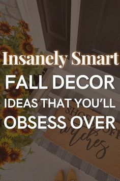 a door mat with the words, insanely smart fall decor ideas that you'll obses over