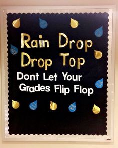 a sign that says rain drop drop top don't let your grade flip flop