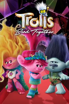 the movie poster for troll's band together, with three cartoon characters standing in front of