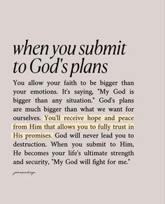 an image with the words when you submit to god's plans