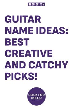 an advertisement with the words guitar name ideas best creative and catchy picks