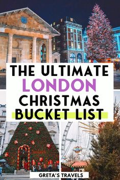 the ultimate london christmas bucket list with images of buildings, trees and people around it