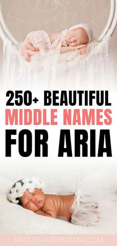 a baby in a crib with the words, 250 beautiful middle names for aria