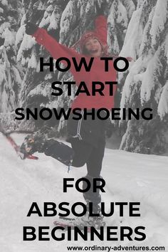 a person jumping in the air on skis with text overlay reading how to start snowshoeing for absolute beginners