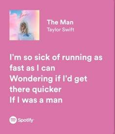 the man taylor swift quote on running as fast as i can wondering if i'd get there quicker if i was a man