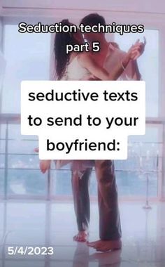 a man and woman standing next to each other in front of a window with the text seductive texts to send to your boyfriend