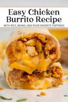 easy chicken burrito recipe with rice, beans, and your favorite toppings is the best