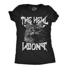 Funny Heather Black - The Hell I Wont The Hell I Wont Womens T Shirt Nerdy cat sarcastic Tee Sarcastic Shirts Funny, Funny Shirts Women, Cat Graphic Tee, Funny Tee Shirts, Novelty Clothing, Sarcastic Shirts, Cat Graphic, Funny Graphic Tees, Crazy Dog