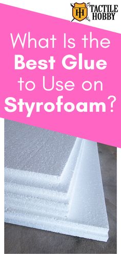 what is the best glue to use on styrofoam?