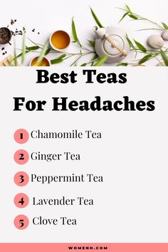 the top ten best teas for headaches, including chamomile tea ginger tea peppermint tea lavender tea clove tea and clove tea