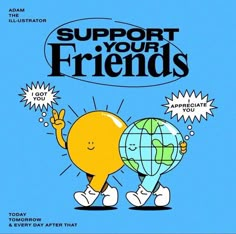 a cartoon character holding up a globe and pointing to it with the words support your friends