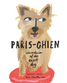 the cover of paris - chien adventures of an expat dog, written by jean marques