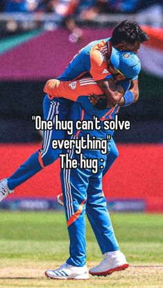 two cricket players hugging each other with the caption one hug can't solve everything