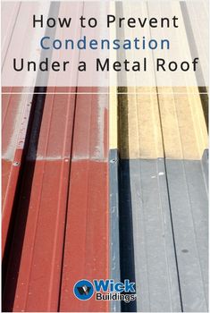 how to prevent condensation under a metal roof