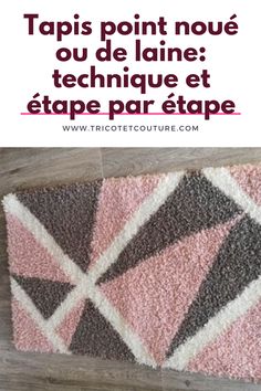 a pink and brown rug with the words tapis point noir ou de lai technique et etape par etape